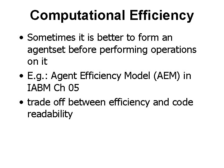 Computational Efficiency • Sometimes it is better to form an agentset before performing operations