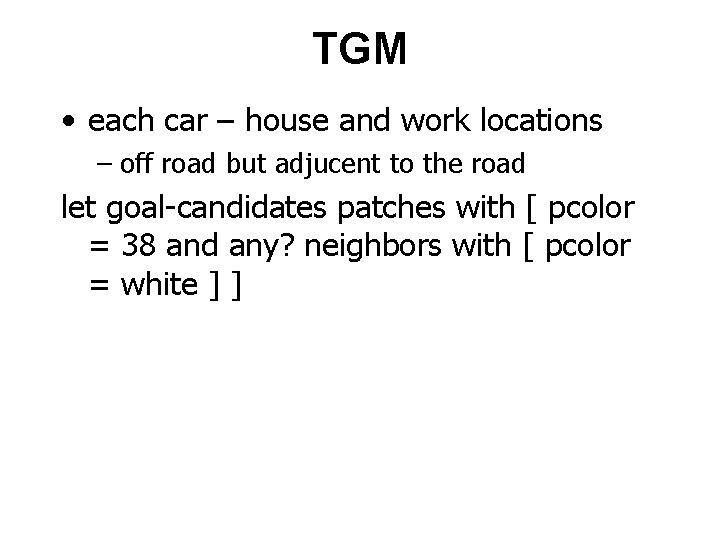 TGM • each car – house and work locations – off road but adjucent