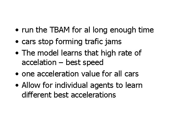  • run the TBAM for al long enough time • cars stop forming