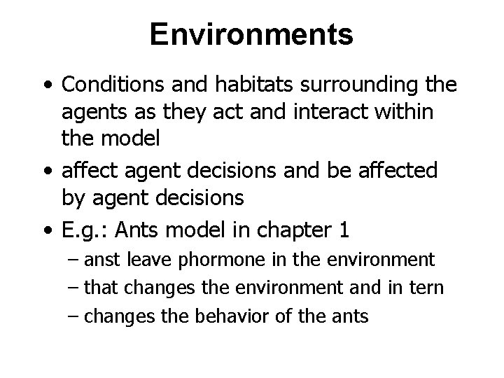 Environments • Conditions and habitats surrounding the agents as they act and interact within