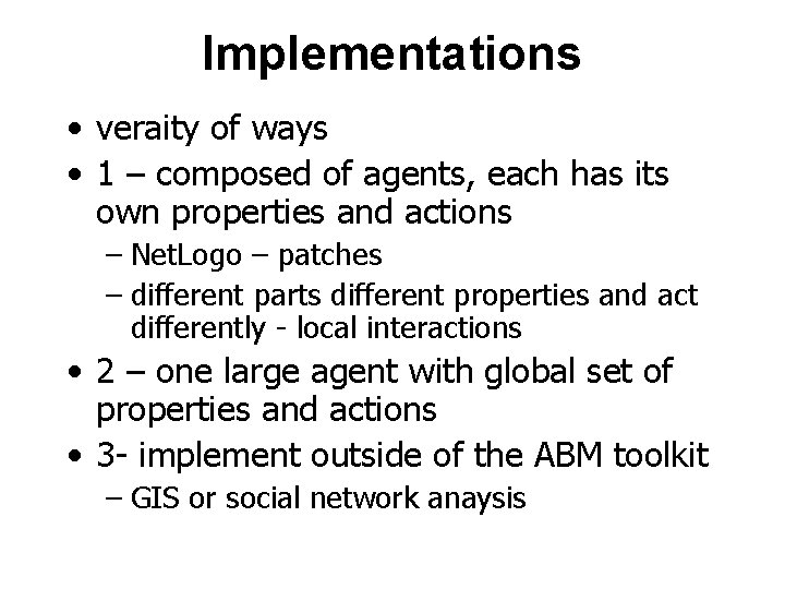 Implementations • veraity of ways • 1 – composed of agents, each has its