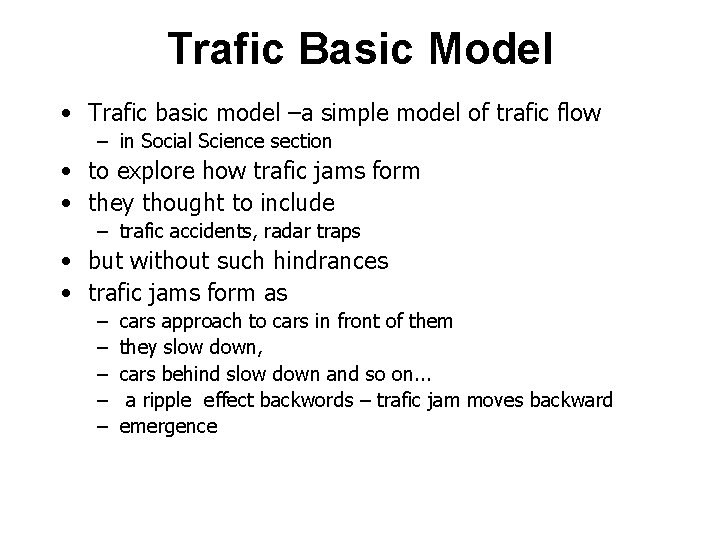 Trafic Basic Model • Trafic basic model –a simple model of trafic flow –