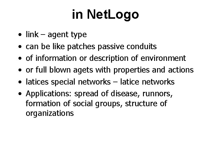 in Net. Logo • • • link – agent type can be like patches