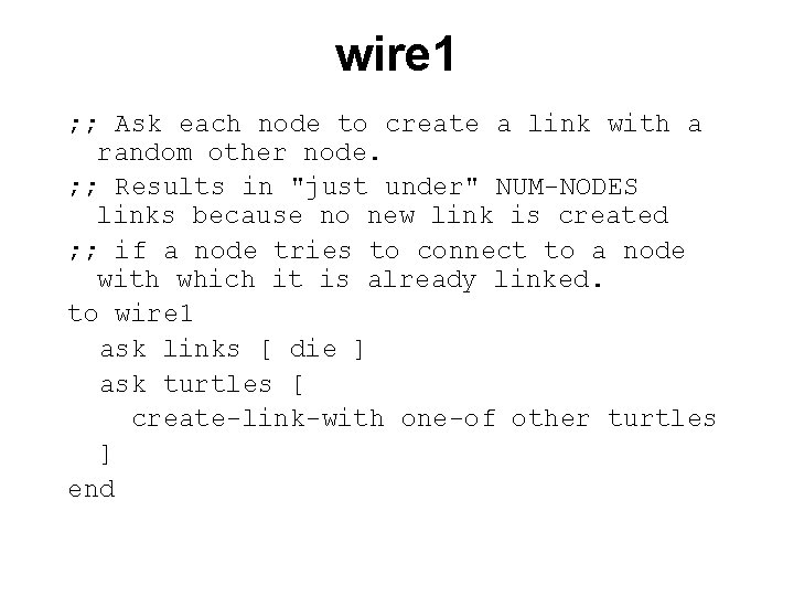 wire 1 ; ; Ask each node to create a link with a random
