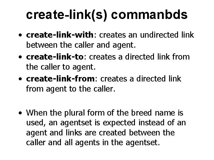create-link(s) commanbds • create-link-with: creates an undirected link between the caller and agent. •