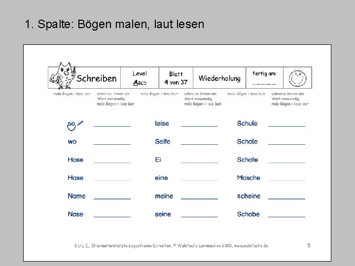 1. Spalte: Bögen malen, laut lesen 1. Spalte: Bögen malen, laut lesen