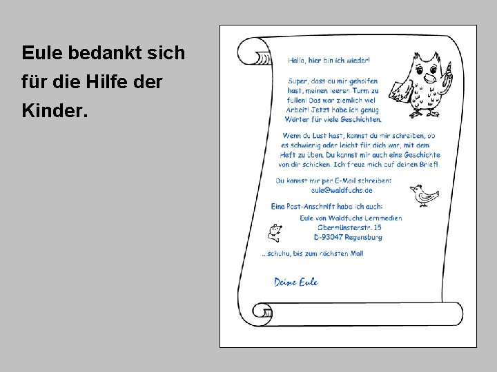 Eule bedankt sich für die Hilfe der Kinder. Eule bedankt sich für die Hilfe der Kinder.