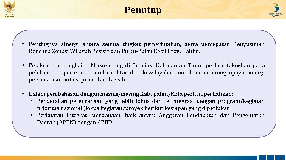 REPUBLIK INDONESIA Penutup • Pentingnya sinergi antara semua tingkat pemerintahan, serta percepatan Penyusunan Rencana
