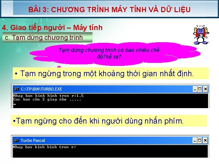 BÀI 3: CHƯƠNG TRÌNH MÁY TÍNH VÀ DỮ LiỆU 4. Giao tiếp người –