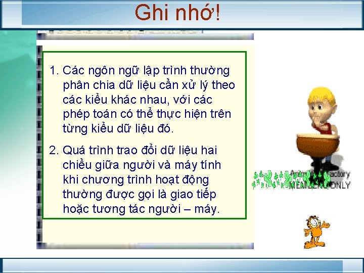 Ghi nhớ! 1. Các ngôn ngữ lập trình thường phân chia dữ liệu cần