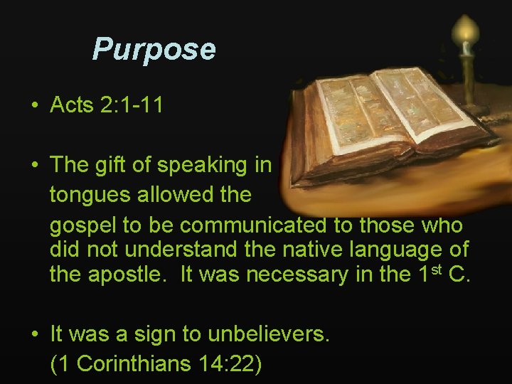 Purpose • Acts 2: 1 -11 • The gift of speaking in tongues allowed