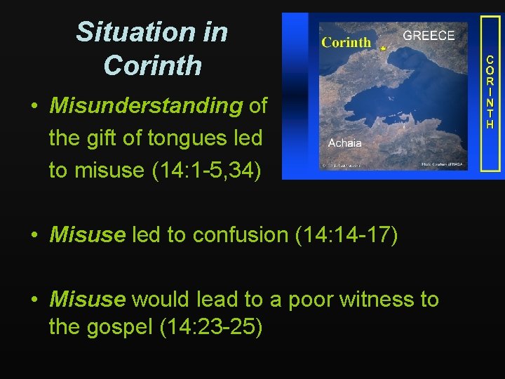 Situation in Corinth • Misunderstanding of the gift of tongues led to misuse (14: