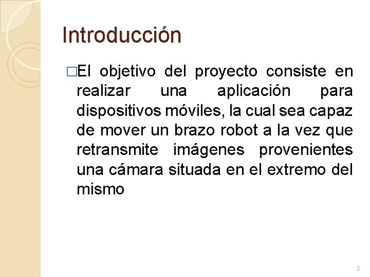 Introducción �El objetivo del proyecto consiste en realizar una aplicación para dispositivos móviles, la