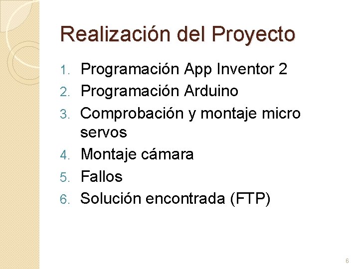 Realización del Proyecto 1. 2. 3. 4. 5. 6. Programación App Inventor 2 Programación