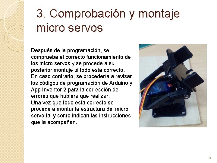 3. Comprobación y montaje micro servos Después de la programación, se comprueba el correcto