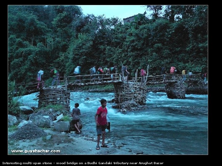 Interesting multi-span stone – wood bridge on a Budhi Gandaki tributary near Arughat Bazar