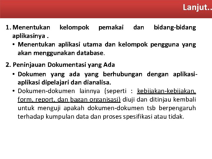 Lanjut. . 1. Menentukan kelompok pemakai dan bidang-bidang aplikasinya. • Menentukan aplikasi utama dan