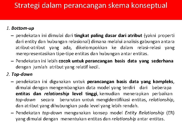 Strategi dalam perancangan skema konseptual 1. Bottom-up – pendekatan ini dimulai dari tingkat paling