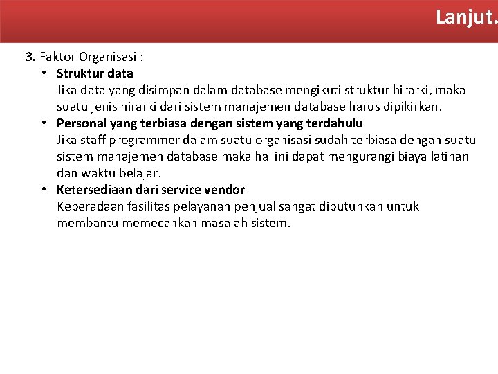 Lanjut. 3. Faktor Organisasi : • Struktur data Jika data yang disimpan dalam database