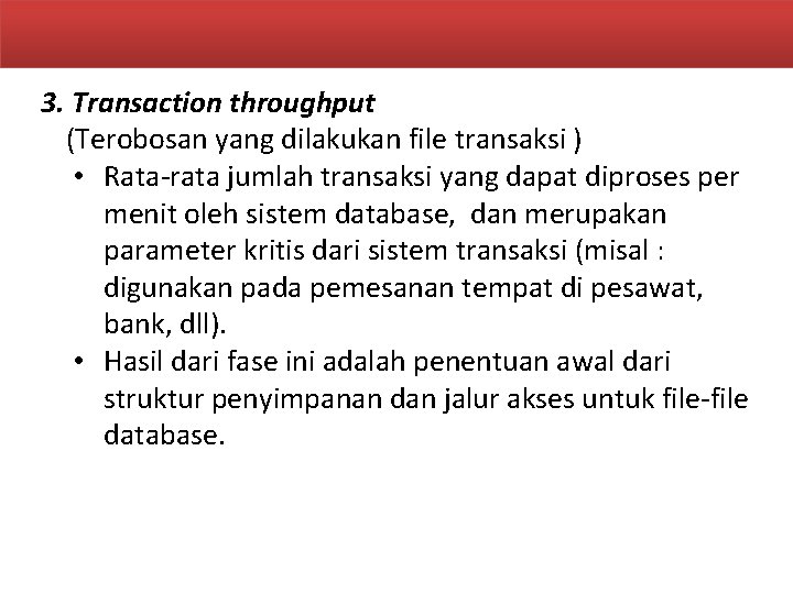 3. Transaction throughput (Terobosan yang dilakukan file transaksi ) • Rata-rata jumlah transaksi yang