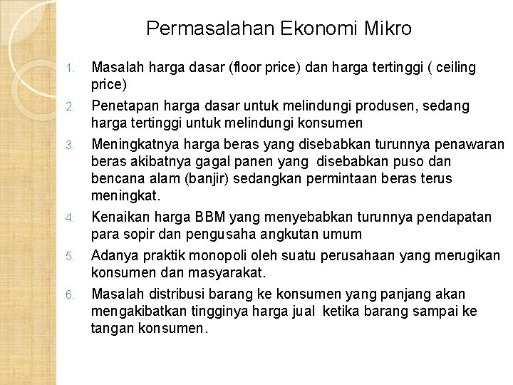 Permasalahan Ekonomi Mikro 1. Masalah harga dasar (floor price) dan harga tertinggi ( ceiling