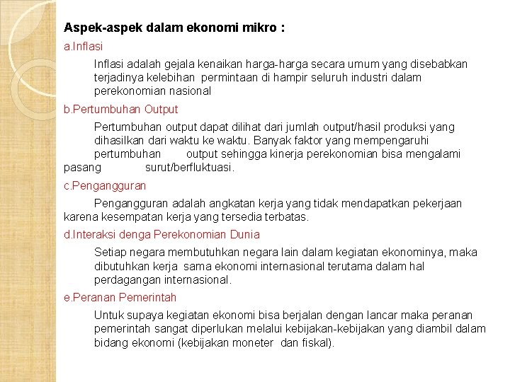 Aspek-aspek dalam ekonomi mikro : a. Inflasi adalah gejala kenaikan harga-harga secara umum yang