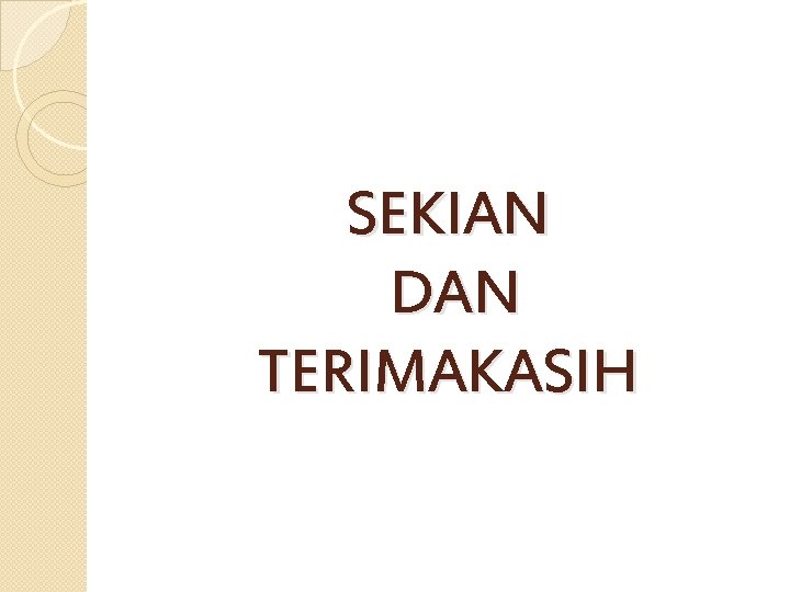 SEKIAN DAN TERIMAKASIH 