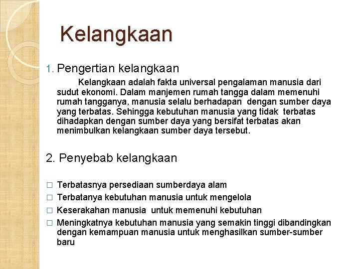 Kelangkaan 1. Pengertian kelangkaan Kelangkaan adalah fakta universal pengalaman manusia dari sudut ekonomi. Dalam