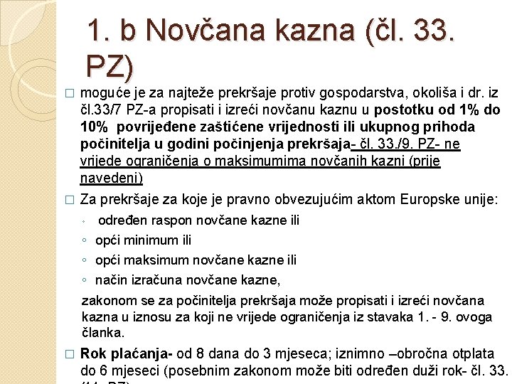 1. b Novčana kazna (čl. 33. PZ) moguće je za najteže prekršaje protiv gospodarstva,