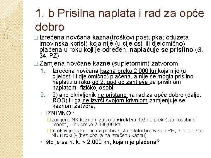 1. b Prisilna naplata i rad za opće dobro � Izrečena novčana kazna(troškovi postupka;