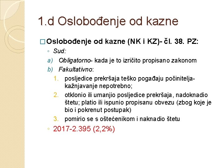 1. d Oslobođenje od kazne � Oslobođenje od kazne (NK i KZ)- čl. 38.