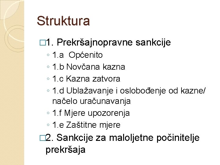 Struktura � 1. Prekršajnopravne sankcije ◦ ◦ 1. a Općenito 1. b Novčana kazna