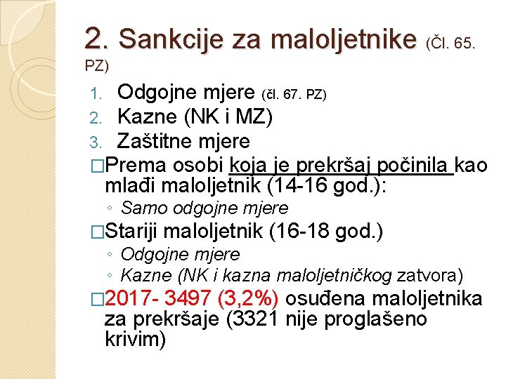 2. Sankcije za maloljetnike (Čl. 65. PZ) 1. Odgojne mjere (čl. 67. PZ) 2.