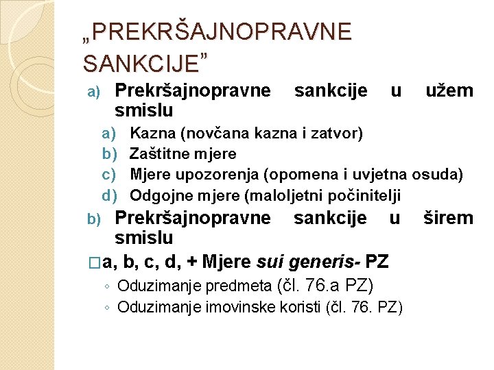 „PREKRŠAJNOPRAVNE SANKCIJE” a) Prekršajnopravne smislu a) b) c) d) sankcije u užem Kazna (novčana