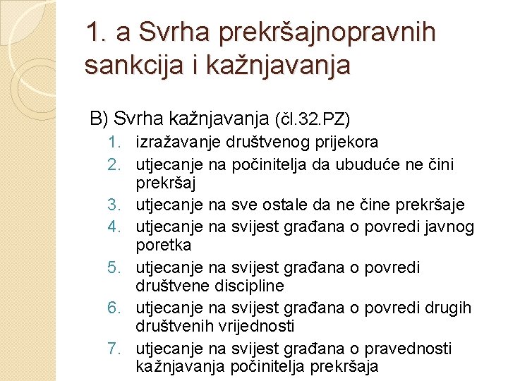 1. a Svrha prekršajnopravnih sankcija i kažnjavanja B) Svrha kažnjavanja (čl. 32. PZ) 1.