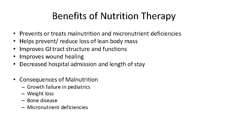 Benefits of Nutrition Therapy • • • Prevents or treats malnutrition and micronutrient deficiencies