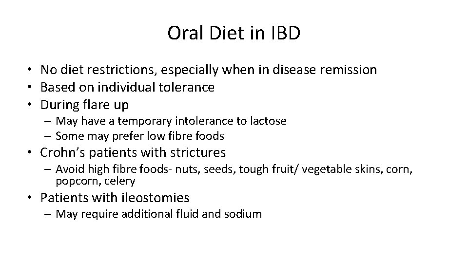 Oral Diet in IBD • No diet restrictions, especially when in disease remission •