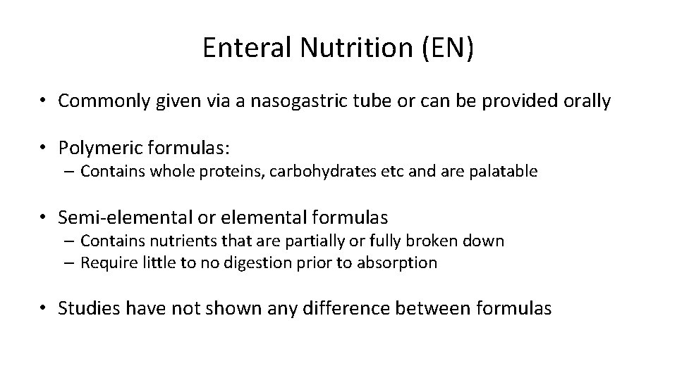 Enteral Nutrition (EN) • Commonly given via a nasogastric tube or can be provided