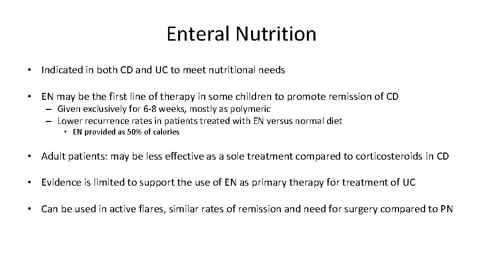 Enteral Nutrition • Indicated in both CD and UC to meet nutritional needs •