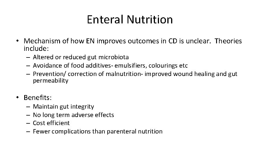 Enteral Nutrition • Mechanism of how EN improves outcomes in CD is unclear. Theories