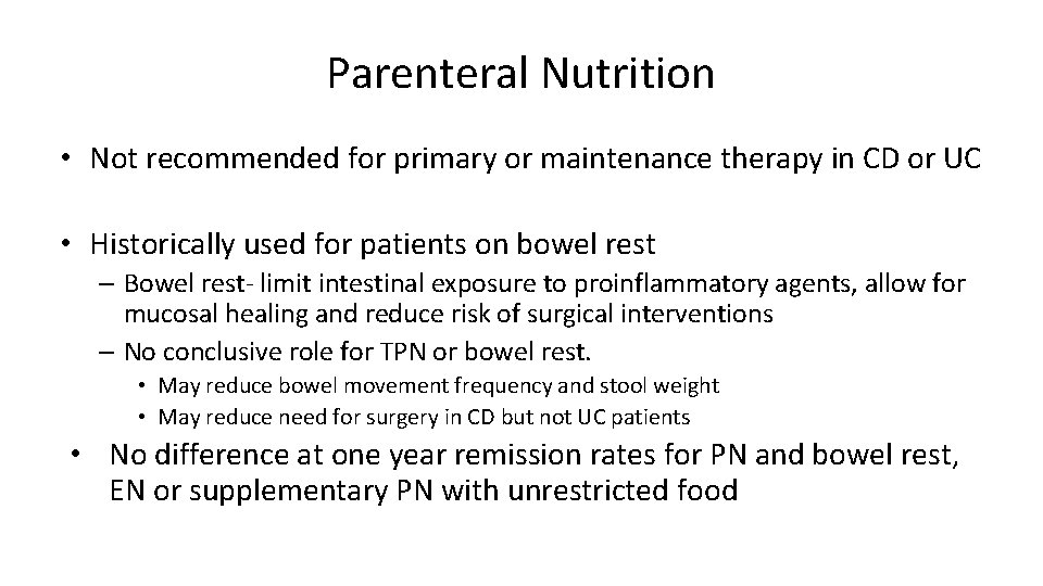 Parenteral Nutrition • Not recommended for primary or maintenance therapy in CD or UC