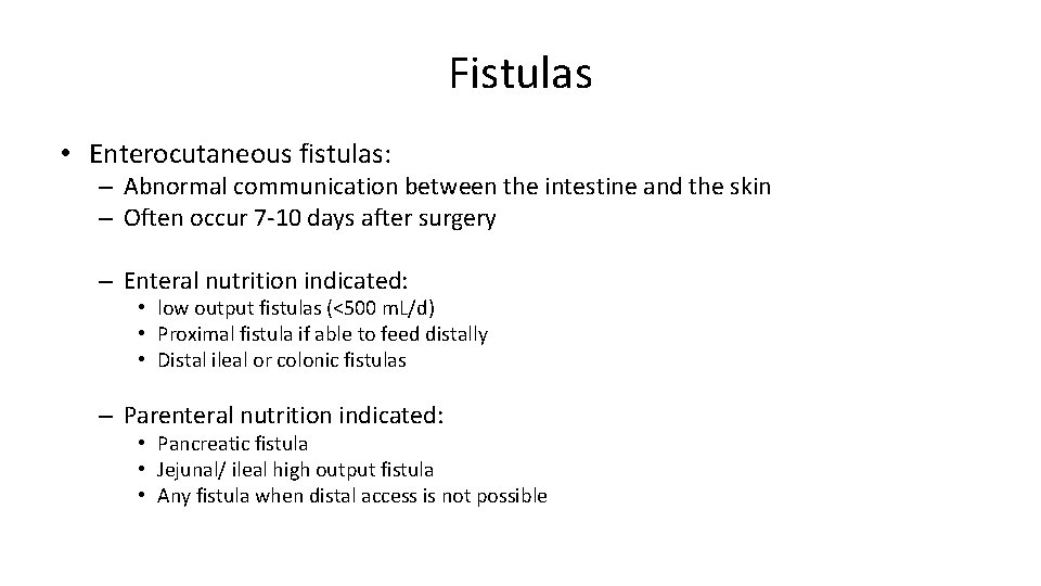 Fistulas • Enterocutaneous fistulas: – Abnormal communication between the intestine and the skin –