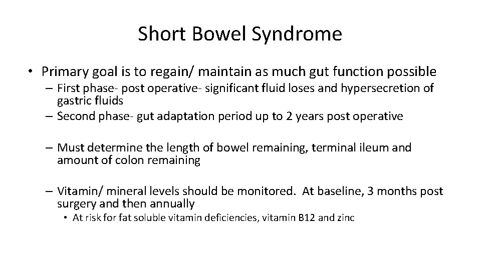 Short Bowel Syndrome • Primary goal is to regain/ maintain as much gut function