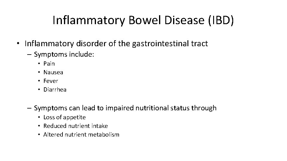 Inflammatory Bowel Disease (IBD) • Inflammatory disorder of the gastrointestinal tract – Symptoms include: