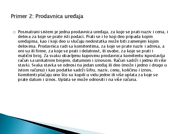 Primer 2: Prodavnica uređaja � Posmatrani sistem je jedna prodavnica uređaja, za koje se