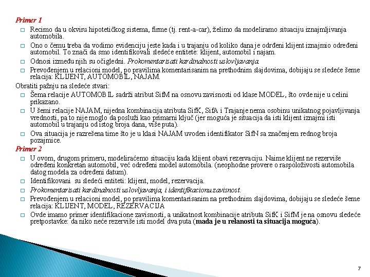 Primer 1 � Recimo da u okviru hipotetičkog sistema, firme (tj. rent-a-car), želimo da