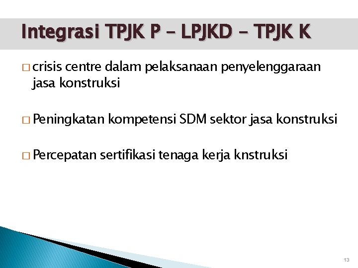 Integrasi TPJK P – LPJKD – TPJK K � crisis centre dalam pelaksanaan jasa
