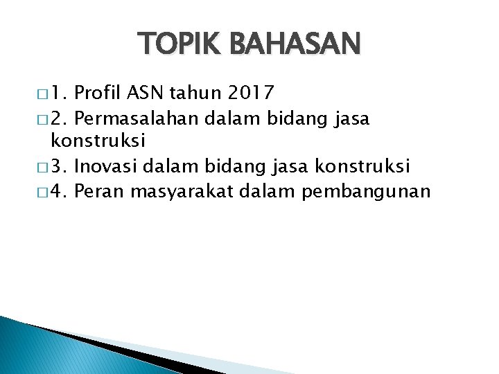 TOPIK BAHASAN � 1. Profil ASN tahun 2017 � 2. Permasalahan dalam bidang jasa