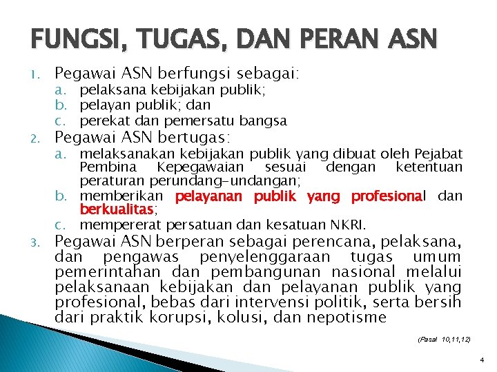 FUNGSI, TUGAS, DAN PERAN ASN 1. Pegawai ASN berfungsi sebagai: 2. Pegawai ASN bertugas: