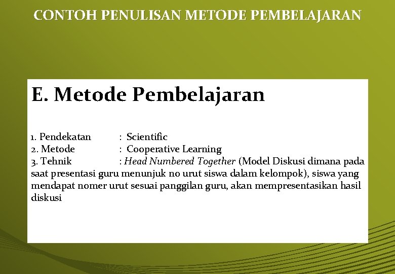 CONTOH PENULISAN METODE PEMBELAJARAN E. Metode Pembelajaran 1. Pendekatan : Scientific 2. Metode :